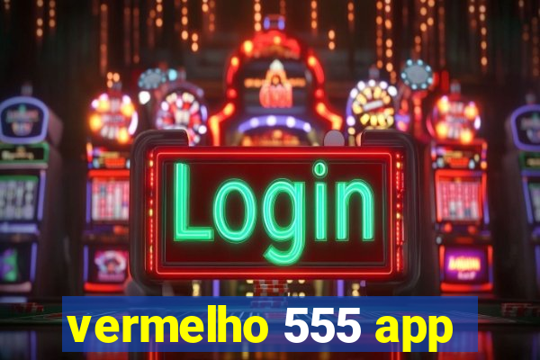 vermelho 555 app